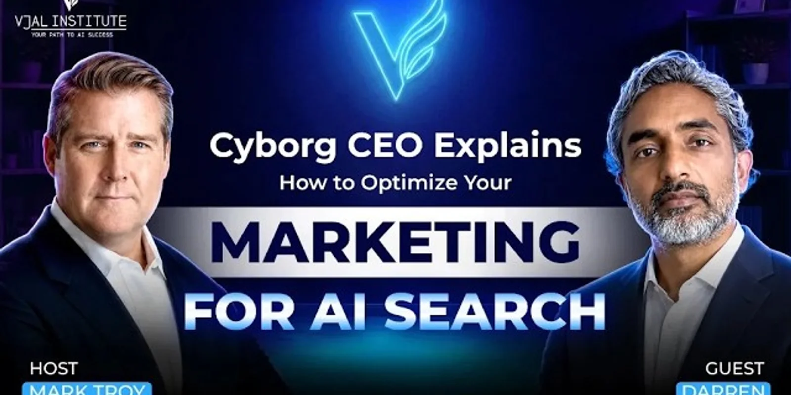 Cyborg CEO Explains: How to Optimize Your Marketing For AI Search · Vjal Institute